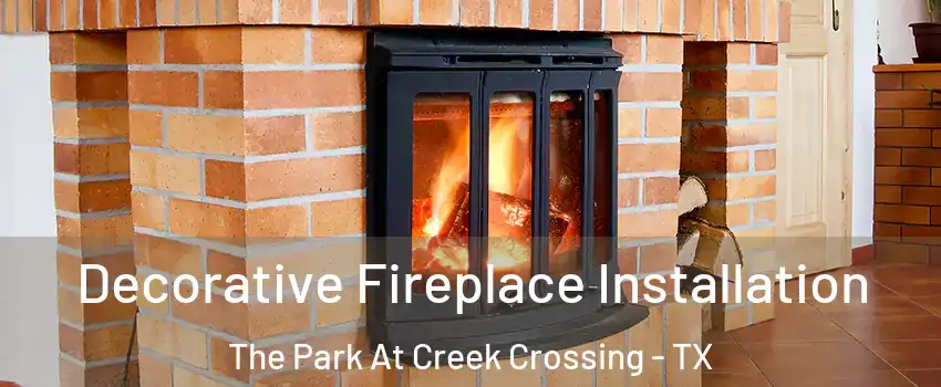 Decorative Fireplace Installation The Park At Creek Crossing - TX