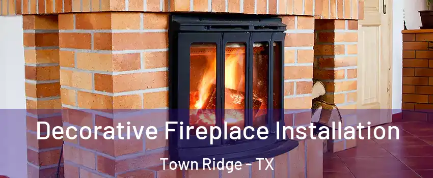 Decorative Fireplace Installation Town Ridge - TX