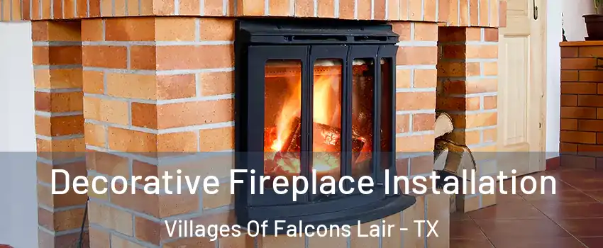 Decorative Fireplace Installation Villages Of Falcons Lair - TX
