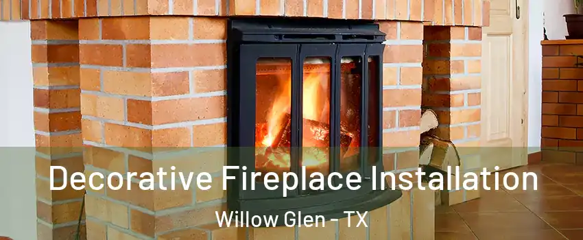 Decorative Fireplace Installation Willow Glen - TX
