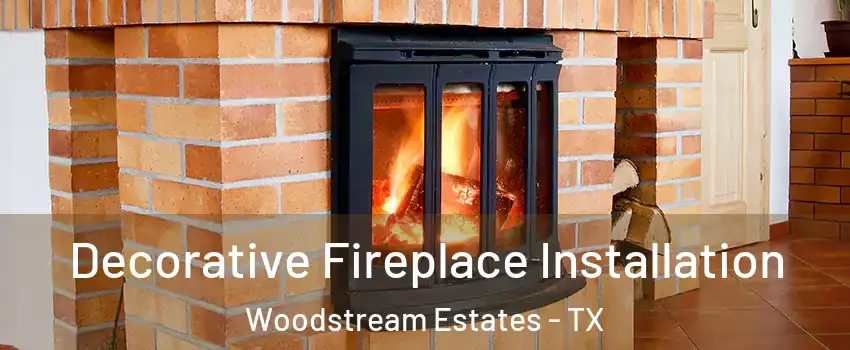 Decorative Fireplace Installation Woodstream Estates - TX