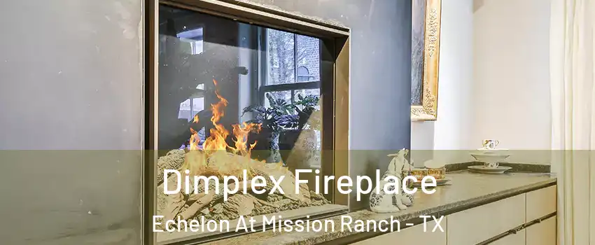 Dimplex Fireplace Echelon At Mission Ranch - TX