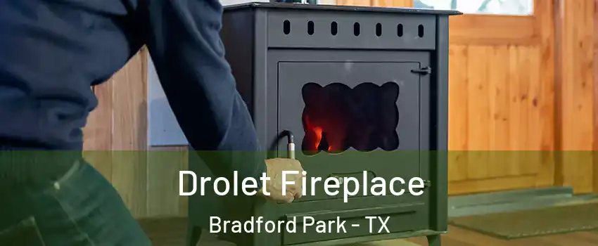 Drolet Fireplace Bradford Park - TX