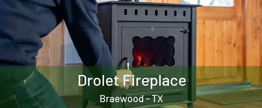 Drolet Fireplace Braewood - TX
