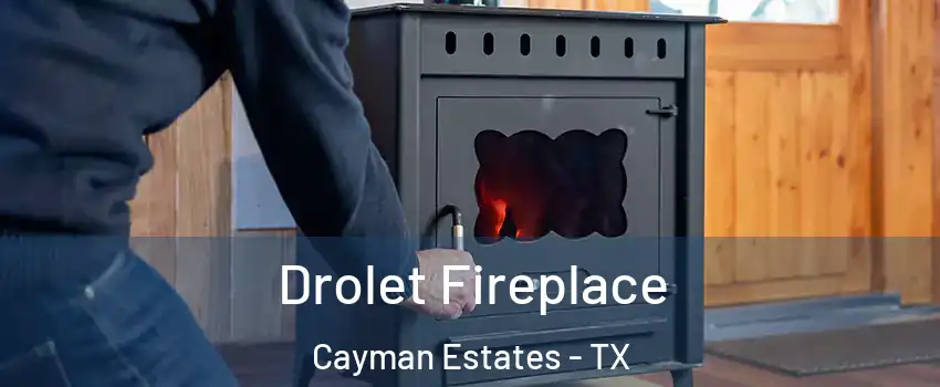 Drolet Fireplace Cayman Estates - TX