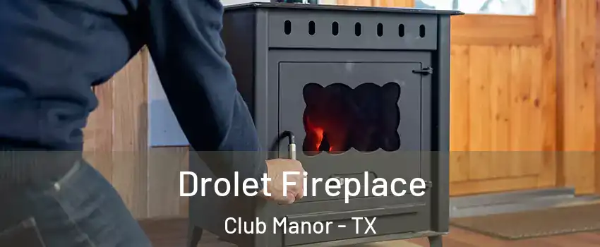 Drolet Fireplace Club Manor - TX