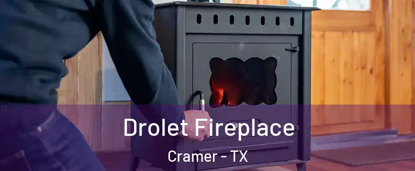 Drolet Fireplace Cramer - TX