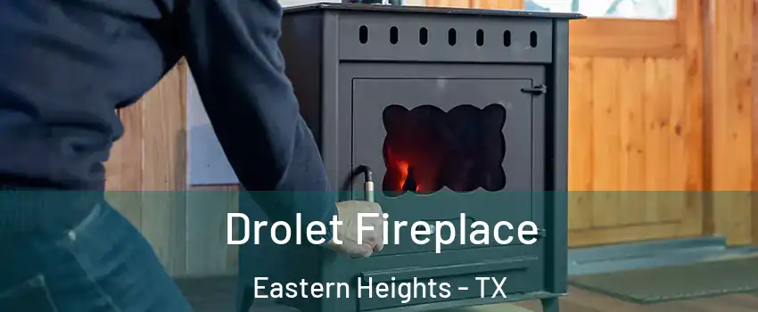 Drolet Fireplace Eastern Heights - TX