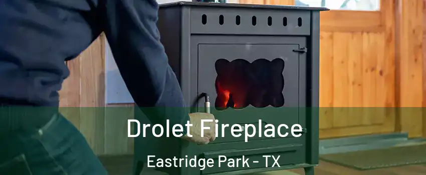 Drolet Fireplace Eastridge Park - TX