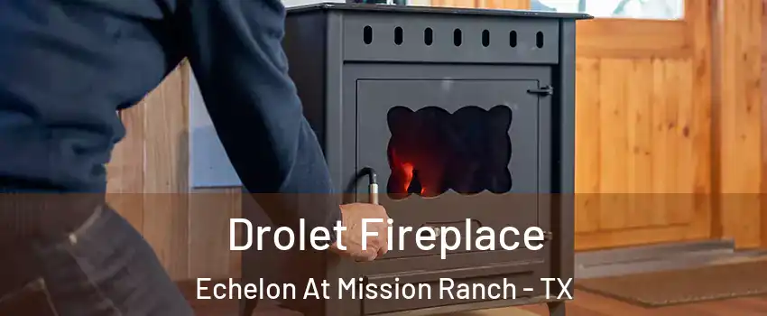 Drolet Fireplace Echelon At Mission Ranch - TX