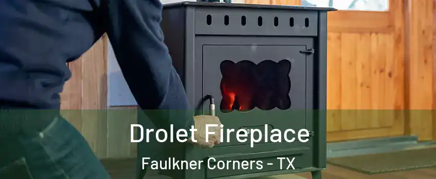 Drolet Fireplace Faulkner Corners - TX
