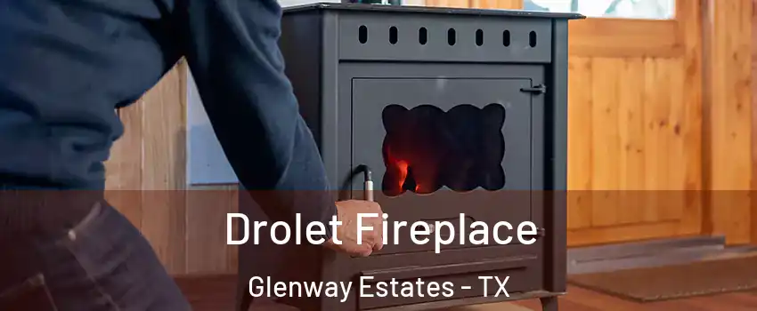Drolet Fireplace Glenway Estates - TX