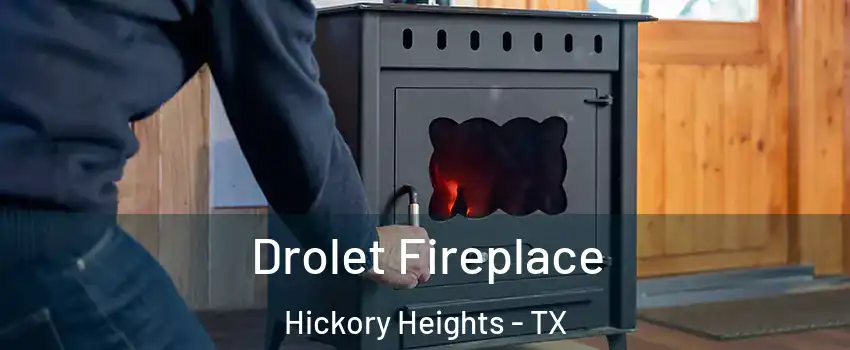 Drolet Fireplace Hickory Heights - TX