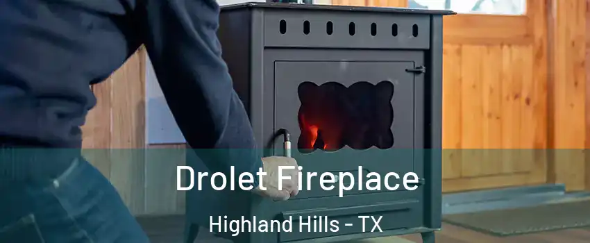 Drolet Fireplace Highland Hills - TX