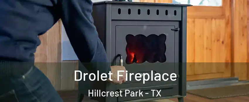 Drolet Fireplace Hillcrest Park - TX