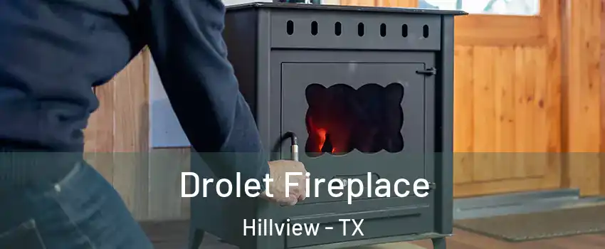Drolet Fireplace Hillview - TX
