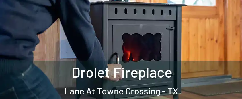 Drolet Fireplace Lane At Towne Crossing - TX