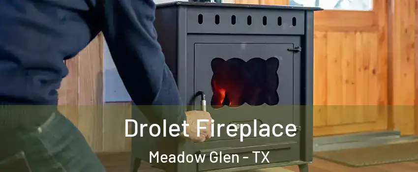 Drolet Fireplace Meadow Glen - TX