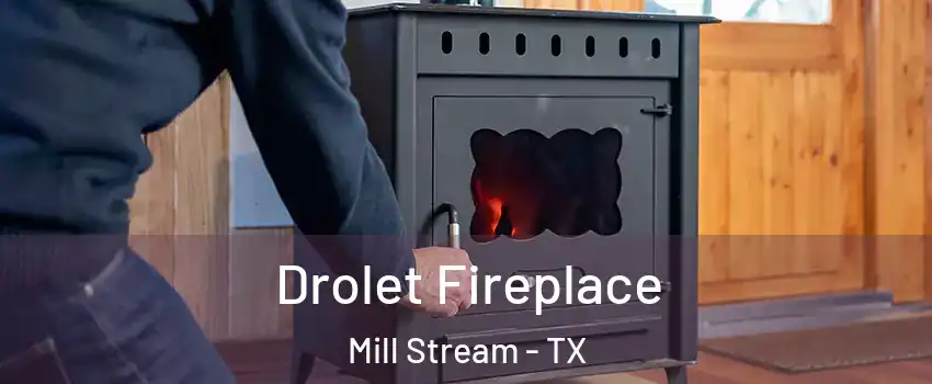 Drolet Fireplace Mill Stream - TX