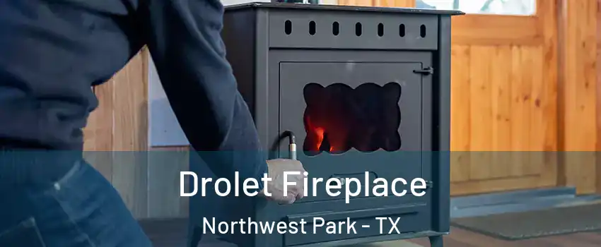 Drolet Fireplace Northwest Park - TX