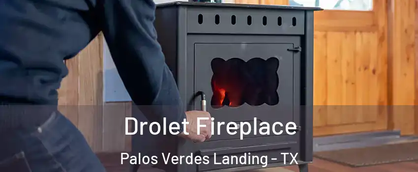 Drolet Fireplace Palos Verdes Landing - TX