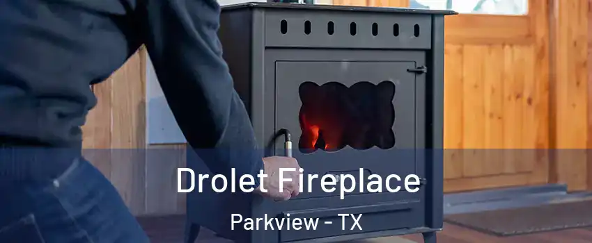 Drolet Fireplace Parkview - TX