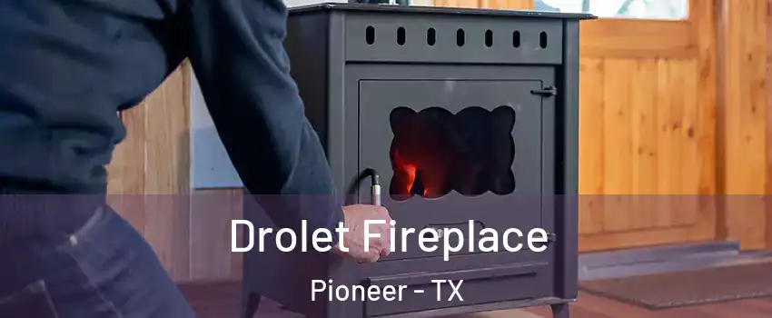 Drolet Fireplace Pioneer - TX