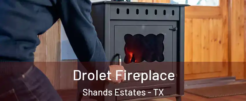 Drolet Fireplace Shands Estates - TX