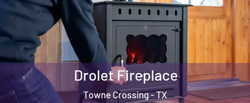 Drolet Fireplace Towne Crossing - TX