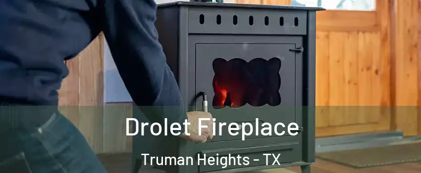 Drolet Fireplace Truman Heights - TX