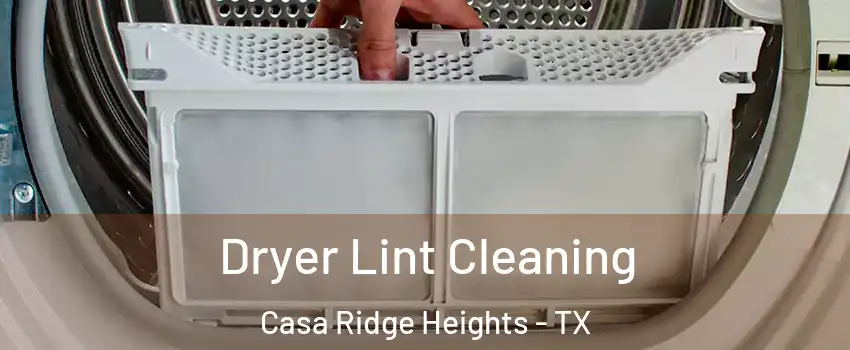 Dryer Lint Cleaning Casa Ridge Heights - TX