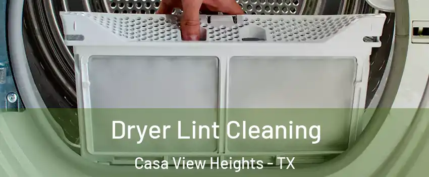 Dryer Lint Cleaning Casa View Heights - TX