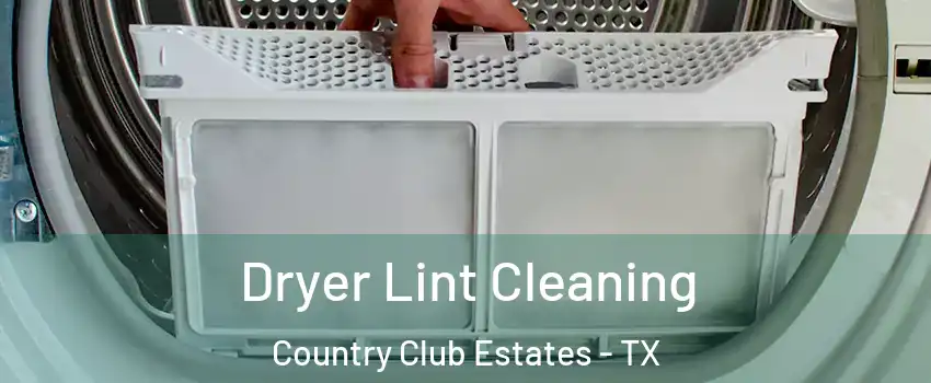 Dryer Lint Cleaning Country Club Estates - TX