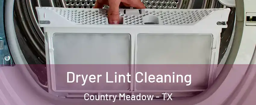 Dryer Lint Cleaning Country Meadow - TX