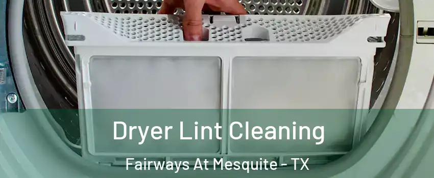 Dryer Lint Cleaning Fairways At Mesquite - TX