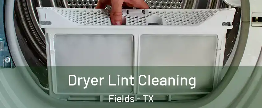 Dryer Lint Cleaning Fields - TX