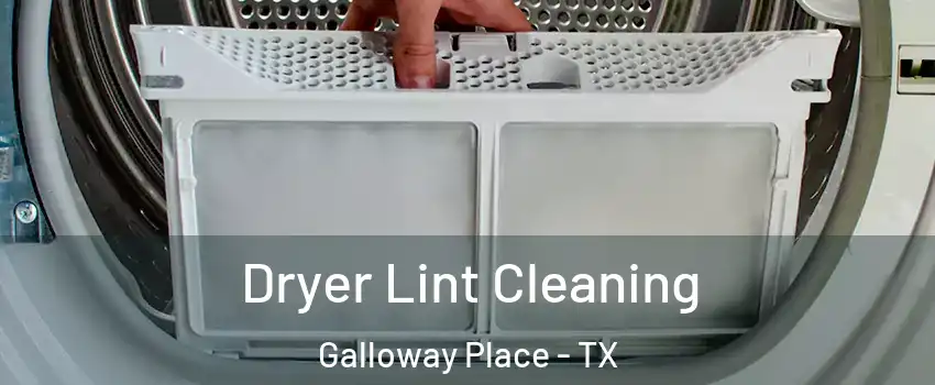 Dryer Lint Cleaning Galloway Place - TX
