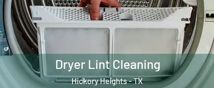 Dryer Lint Cleaning Hickory Heights - TX