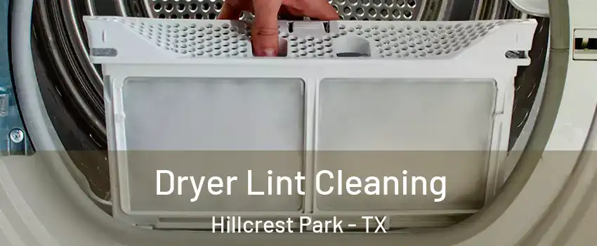 Dryer Lint Cleaning Hillcrest Park - TX
