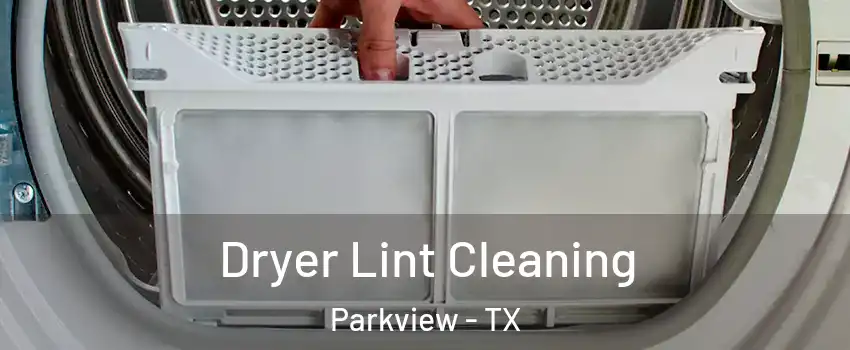 Dryer Lint Cleaning Parkview - TX