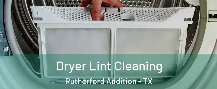 Dryer Lint Cleaning Rutherford Addition - TX