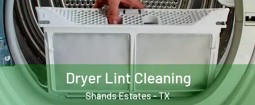 Dryer Lint Cleaning Shands Estates - TX