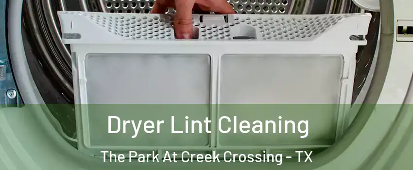 Dryer Lint Cleaning The Park At Creek Crossing - TX