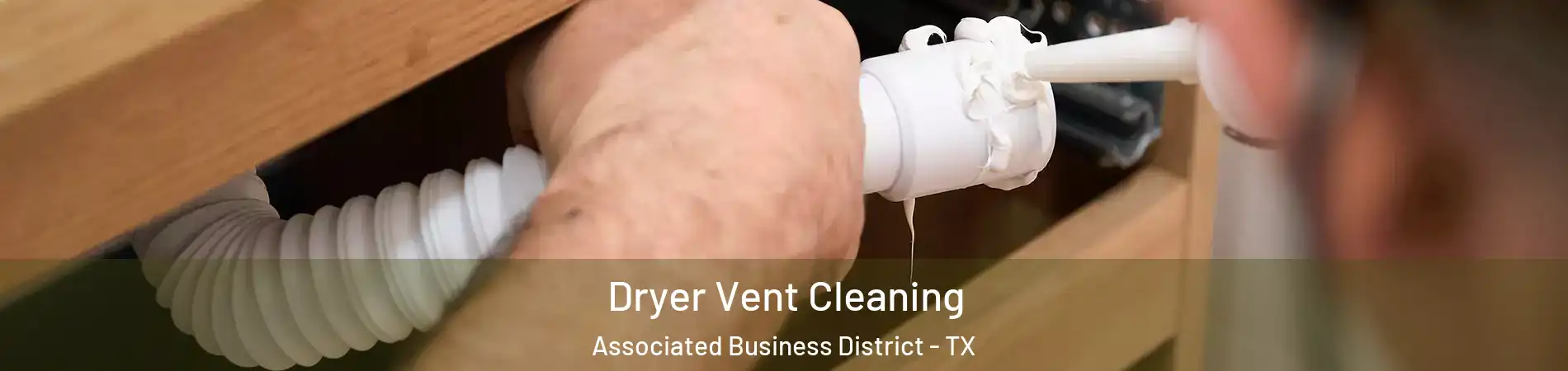Dryer Vent Cleaning Associated Business District - TX