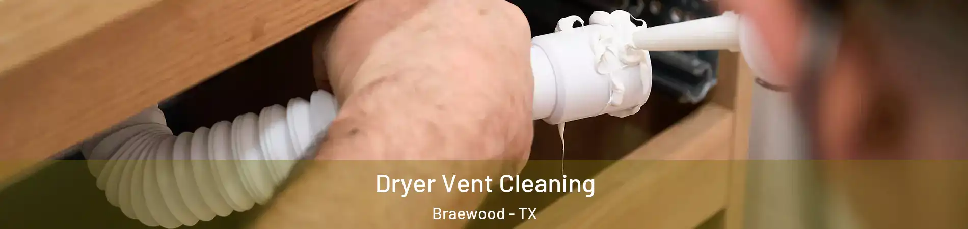 Dryer Vent Cleaning Braewood - TX