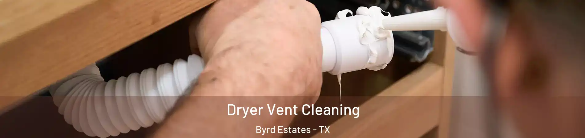 Dryer Vent Cleaning Byrd Estates - TX