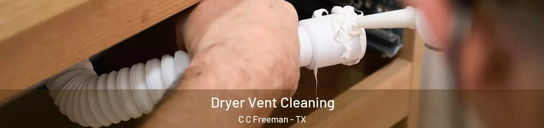 Dryer Vent Cleaning C C Freeman - TX