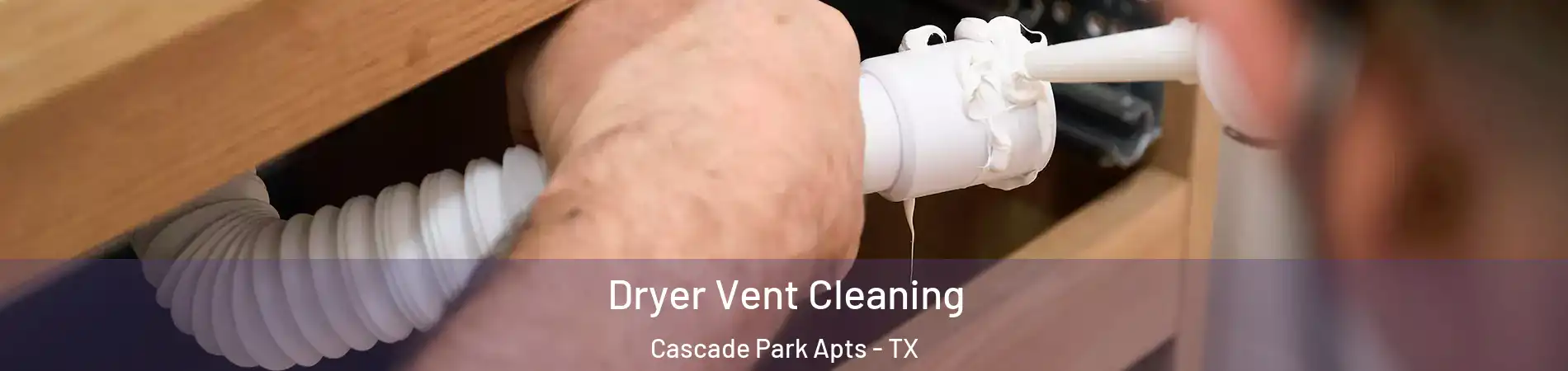 Dryer Vent Cleaning Cascade Park Apts - TX