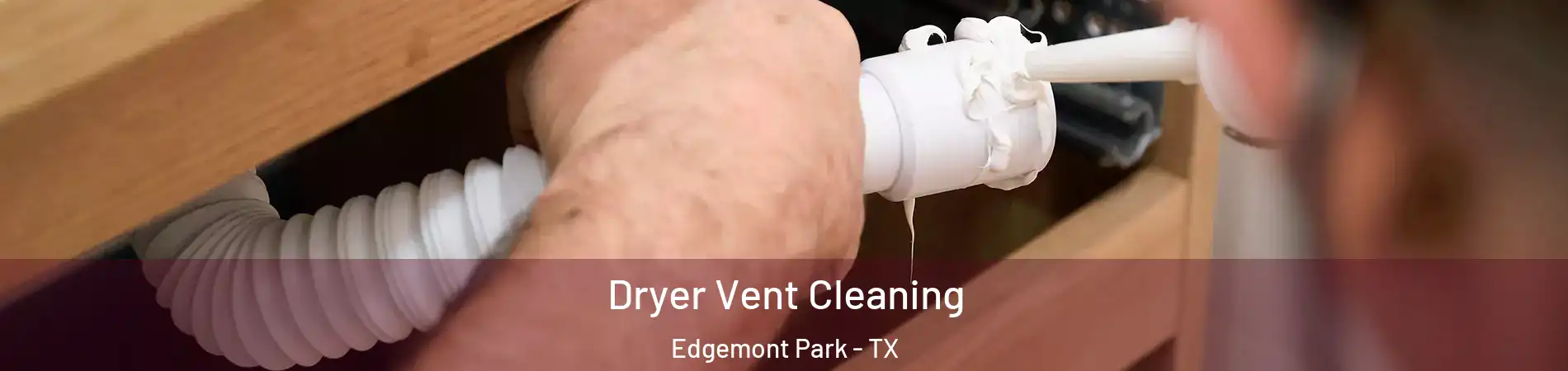 Dryer Vent Cleaning Edgemont Park - TX