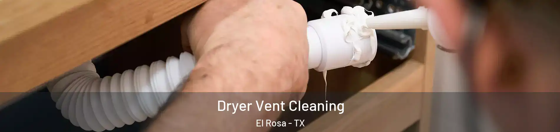 Dryer Vent Cleaning El Rosa - TX